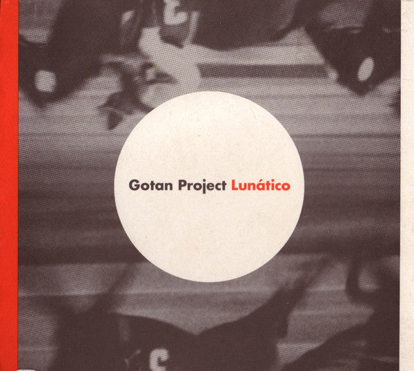 Gotan Project : Lunático (CD, Album, RP, Eps)