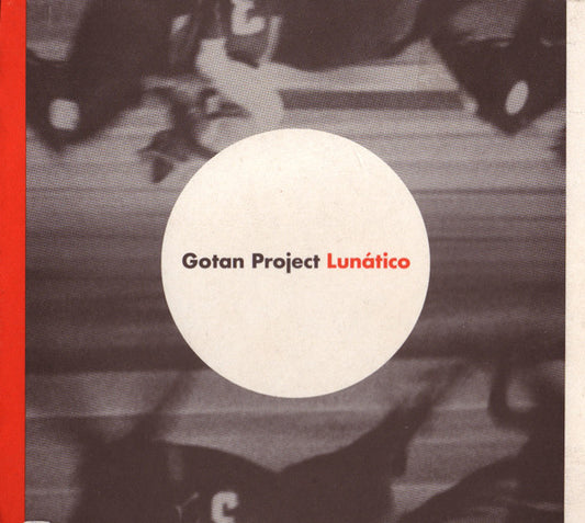 Gotan Project : Lunático (CD, Album, RP, Eps)