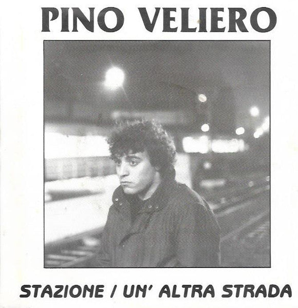 Pino Veliero : Stazione / Un' Altra Strada (7")