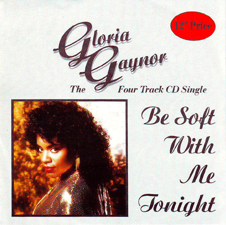 Gloria Gaynor : Be Soft With Me Tonight (CD, Single)