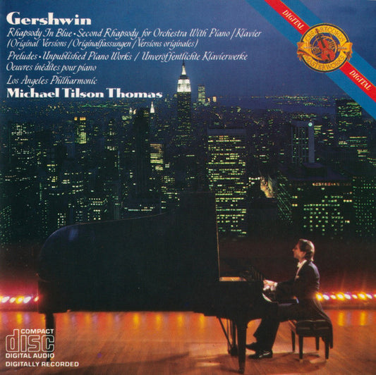 George Gershwin, Michael Tilson Thomas, Los Angeles Philharmonic Orchestra : Rhapsody In Blue • Second Rhapsody For Orchestra With Piano • Preludes • Unpublished Piano Works (CD, Album)