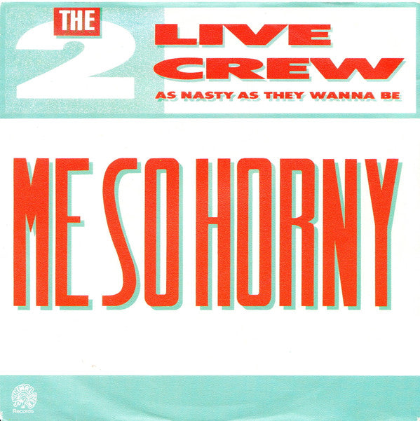 The 2 Live Crew : Me So Horny (7", Single, Whi)