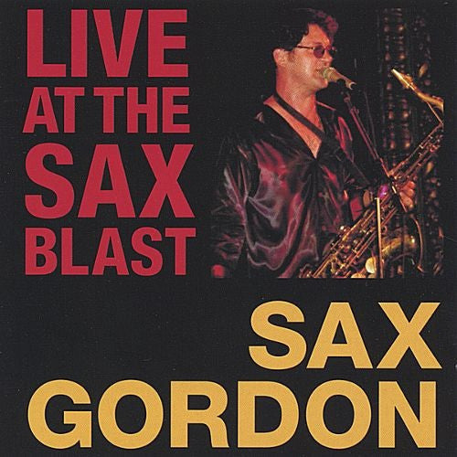 Sax Gordon : Live At Sax Blast (CD, Album, Liv)