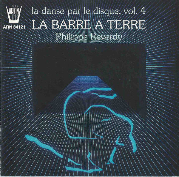 Philippe Reverdy : La Danse Par Le Disque, Vol. 4 - La Barre A Terre (CD, Album, RE)