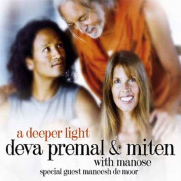 Deva Premal & Miten With Manose , Special Guest Maneesh de Moor : A Deeper Light (CD, Album)