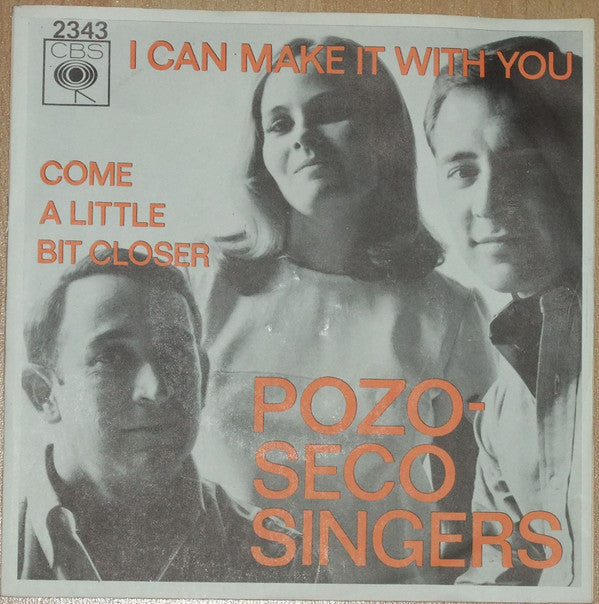 The Pozo-Seco Singers : I Can Make It With You / Come A Little Bit Closer (7", Single)