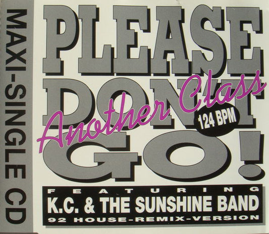 Another Class Featuring KC & The Sunshine Band : Please Don't Go (92 House-Remix-Version) (CD, Maxi)