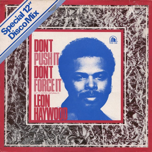 Leon Haywood : Don't Push It Don't Force It (Let It Happen Naturally) (Special 12" Disco Mix) (12", Single, Pic)