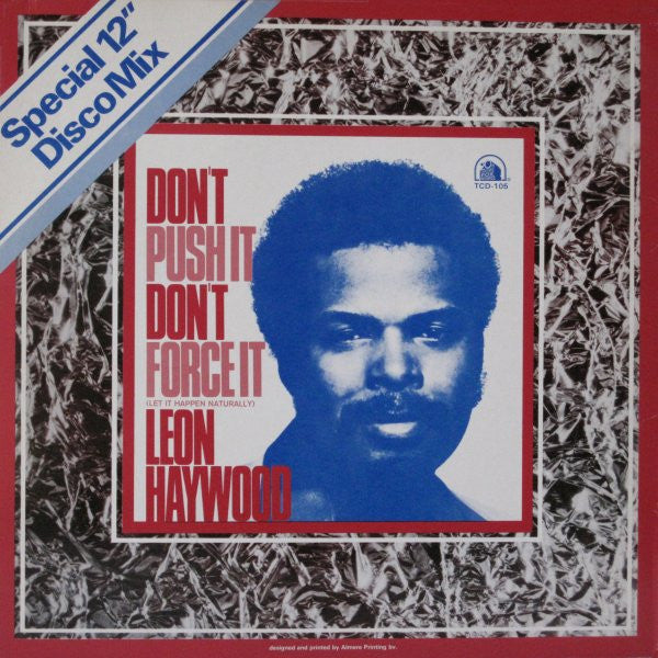 Leon Haywood : Don't Push It Don't Force It (Let It Happen Naturally) (Special 12" Disco Mix) (12", Single, Pic)