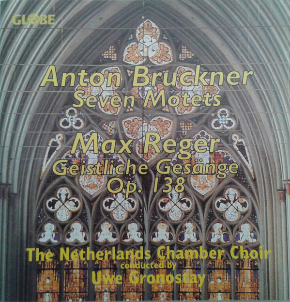 Nederlands Kamerkoor Conducted By Uwe Gronostay - Anton Bruckner, Max Reger : Seven Motets / Geistliche Gesänge Op. 138 (CD)