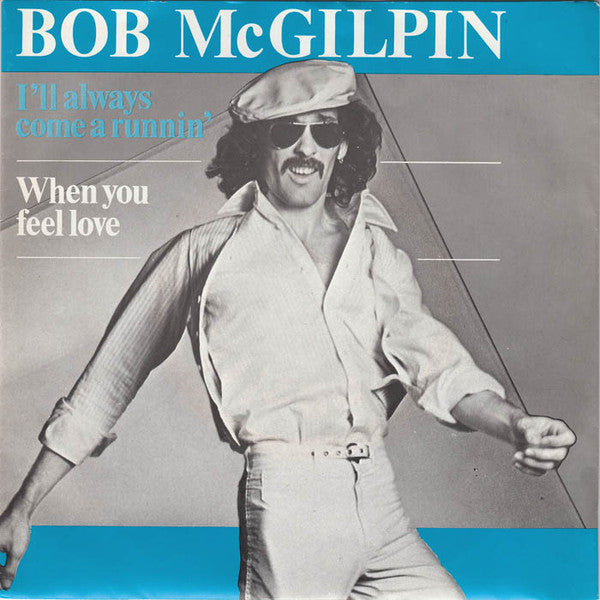 Bob McGilpin : I'll Always Come A Runnin' (7")