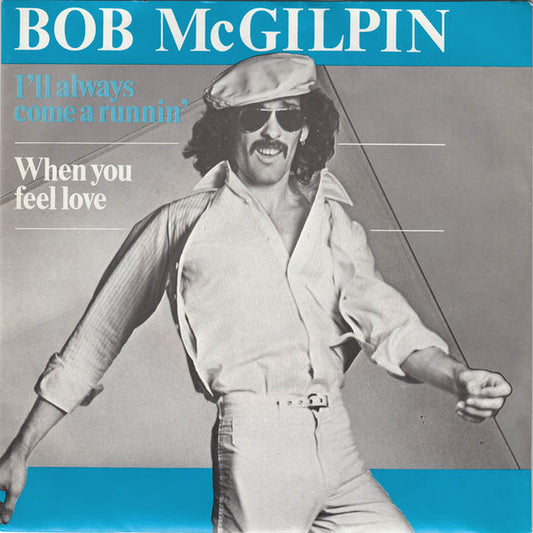 Bob McGilpin : I'll Always Come A Runnin' (7")