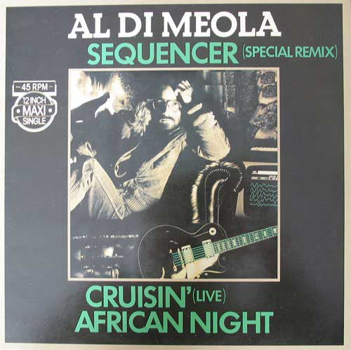 Al Di Meola : Sequencer (Special Remix) / Cruisin' (Live) / African Night (12", Maxi)