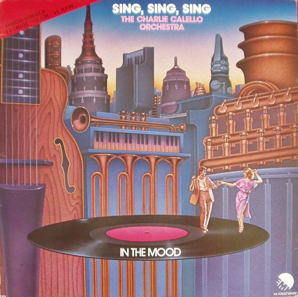 The Charlie Calello Orchestra : Sing, Sing, Sing / In The Mood (12", Single)