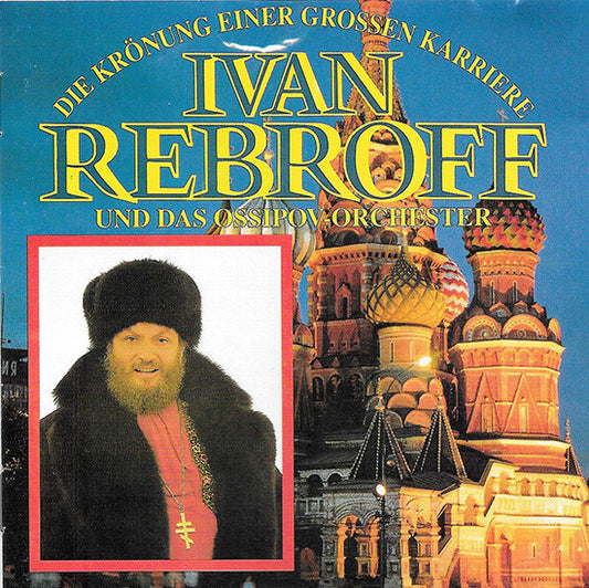 Ivan Rebroff - Национальный Академический Оркестр Народных Инструментов России Имени Н.П. Осипова : Die Krönung Einer Grossen Karriere (CD, Comp)