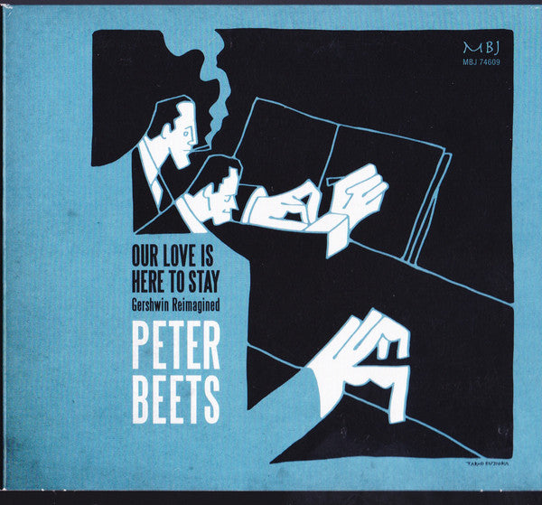 Peter Beets : Our Love Is Here To Stay - Gershwin Reimagined (CD, Album)