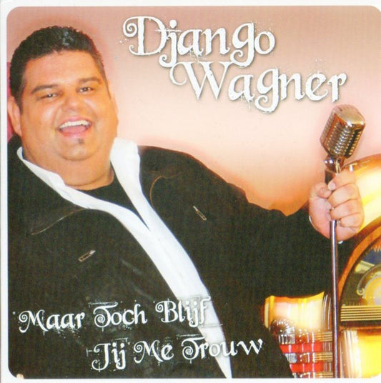 Django Wagner : Maar Toch Blijf Jij Me Trouw (CD, Single)