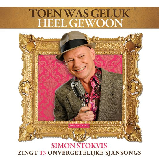 Simon Stokvis : Toen Was Geluk Heel Gewoon (Simon Stokvis Zingt 13 Onvergetelijke Sjansongs) (CD, Album)