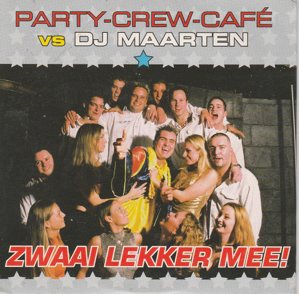 Partycrew Café vs FeestDJ Maarten : Zwaai Lekker Mee (CD, Single, Car)