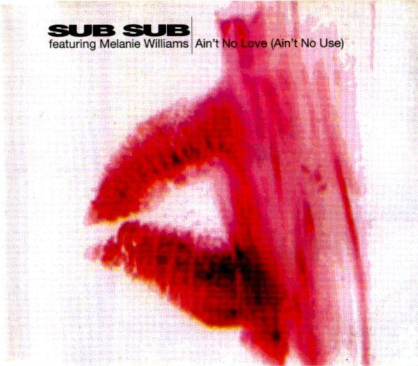 Sub Sub Featuring Melanie Williams : Ain't No Love (Ain't No Use) (CD, Single)