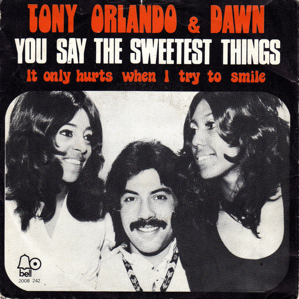 Tony Orlando & Dawn : You Say The Sweetest Things (7")