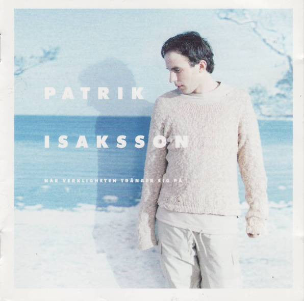 Patrik Isaksson : När Verkligheten Tränger Sig På (CD, Album)