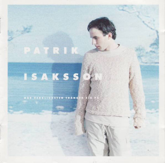 Patrik Isaksson : När Verkligheten Tränger Sig På (CD, Album)