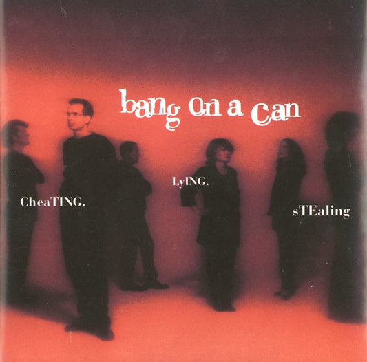 Bang On A Can : Cheating, Lying, Stealing (CD, Album)