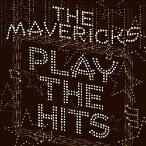 The Mavericks : Play The Hits (CD, Album)