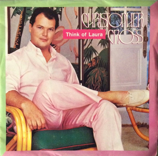 Christopher Cross : Think Of Laura (7")