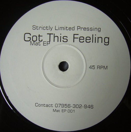 Mat EP : Got This Feeling (12", S/Sided, Ltd, Unofficial)