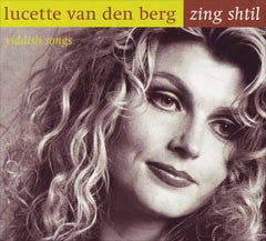 Lucette Van Den Berg : Zing Shtil (Yiddish Songs) (CD)