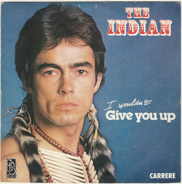 The Indian (3) : I Wouldn't Give You Up (7", Single)