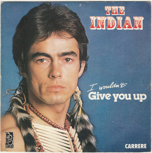The Indian (3) : I Wouldn't Give You Up (7", Single)