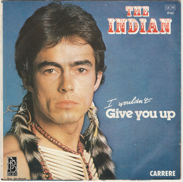 The Indian (3) : I Wouldn't Give You Up (7", Single)