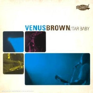 Venus Brown : Tar Baby (CD, Album)