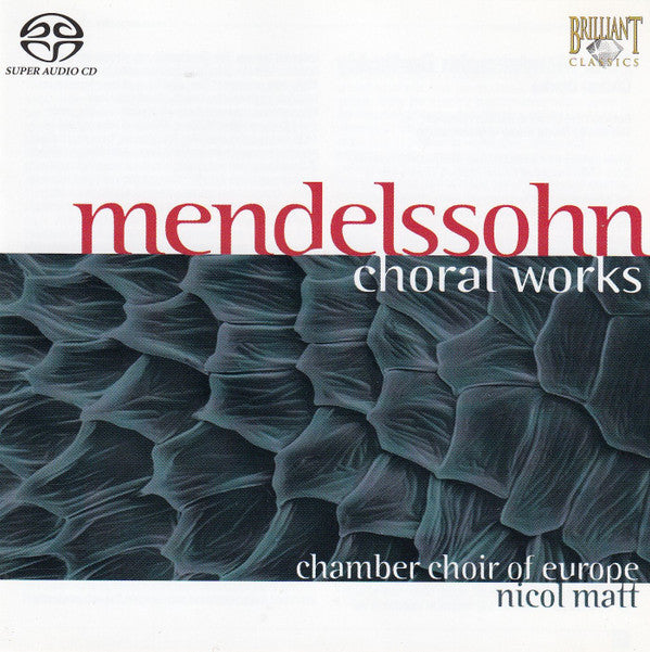 Felix Mendelssohn-Bartholdy, Chamber Choir of Europe, Nicol Matt : Choral Works (SACD, Multichannel)