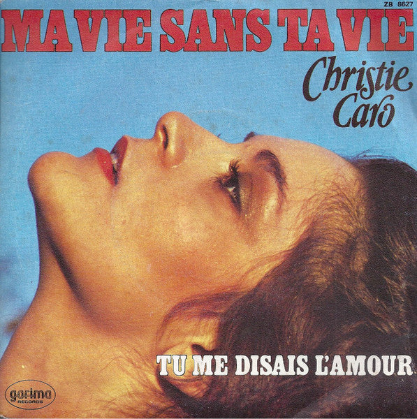 Christy Caro : Ma Vie Sans Ta Vie / Tu Me Disais L'amour (7")