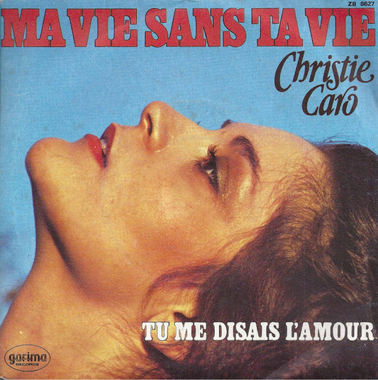 Christy Caro : Ma Vie Sans Ta Vie / Tu Me Disais L'amour (7")