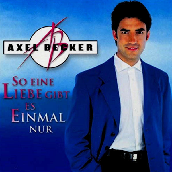 Axel Becker : So Eine Liebe Gibt Es Einmal Nur (CD, Album)
