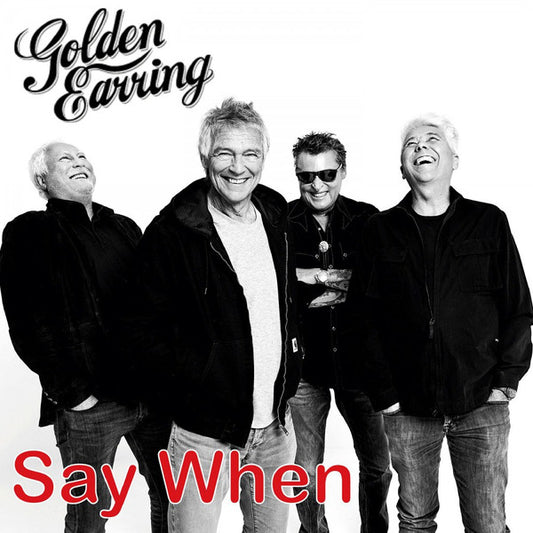 Golden Earring : Say When (7", Ltd, Num, Gol)