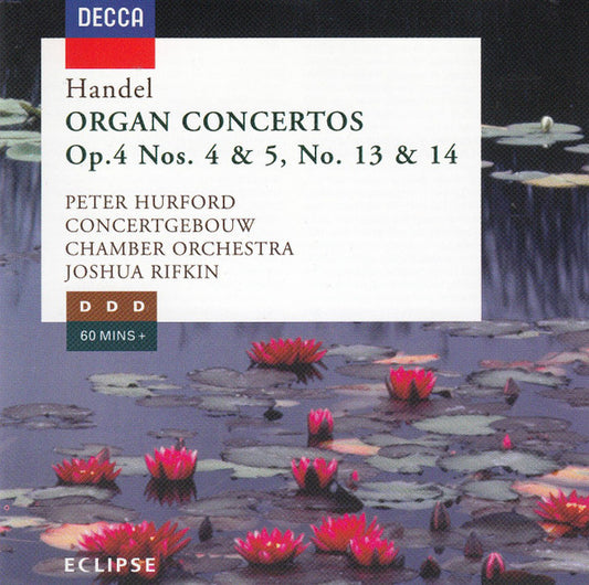 Georg Friedrich Händel, Peter Hurford, Concertgebouw Chamber Orchestra, Joshua Rifkin : Organ Concertos Op. 4 Nos. 4 & 5, No. 13 & 14 (CD)