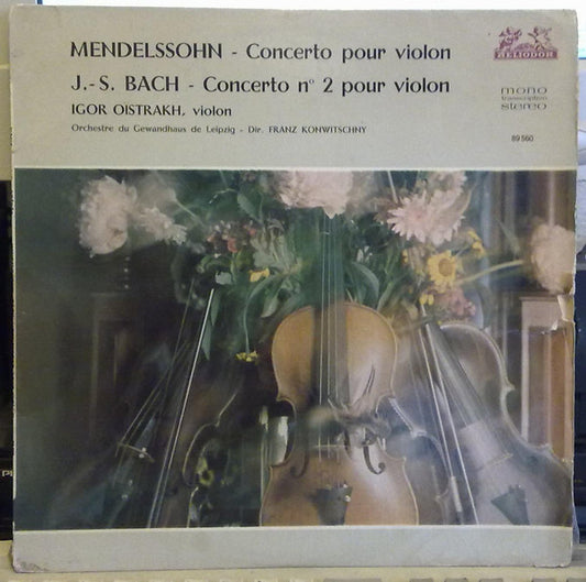 Felix Mendelssohn-Bartholdy / Johann Sebastian Bach - Igor Oistrach, Gewandhausorchester Leipzig, Franz Konwitschny : Concerto Pour Violon / Concerto Nº 2 Pour Violon (LP, Comp)