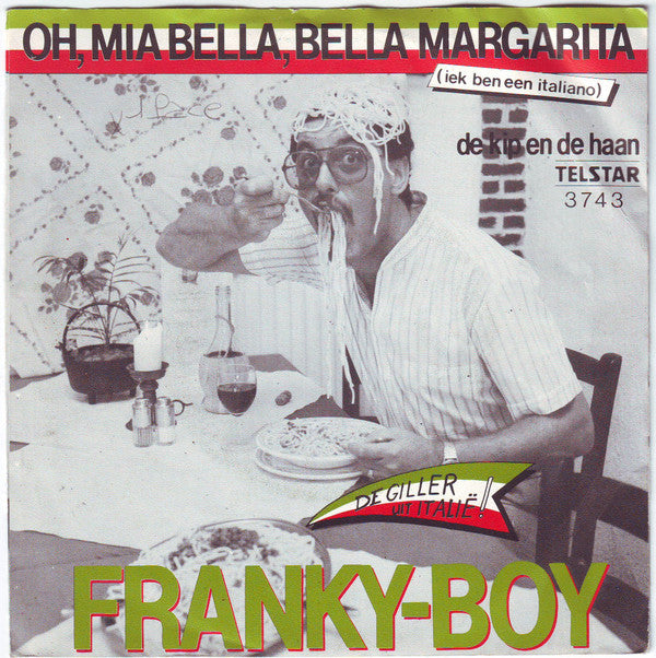 Franky Boy (2) : Oh, Mia Bella, Bella Margarita (Iek Ben Een Italiano) (7", Single)