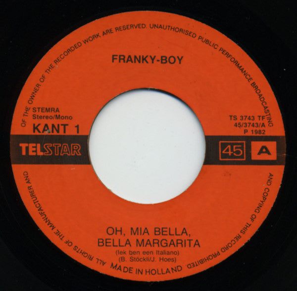 Franky Boy (2) : Oh, Mia Bella, Bella Margarita (Iek Ben Een Italiano) (7", Single)