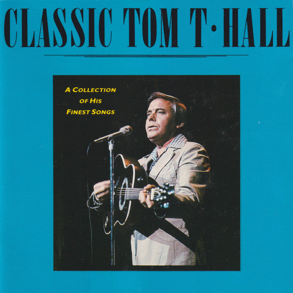 Tom T. Hall : Classic Tom T. Hall - A collection of his finest songs (CD, Comp)
