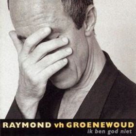 Raymond van het Groenewoud : Ik Ben God Niet (CD, Album)