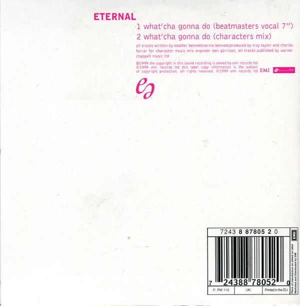 Eternal (2) : What'Cha Gonna Do (CD, Single, Car)
