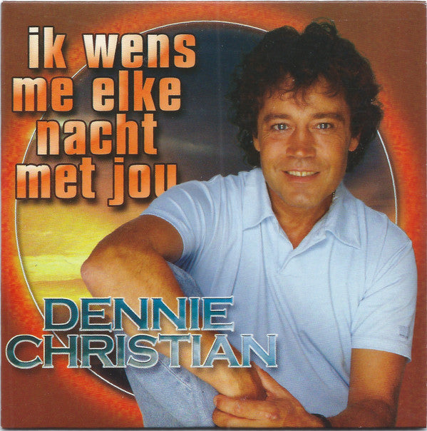 Dennie Christian : Ik Wens Me Elke Nacht Met Jou (CD, Single)
