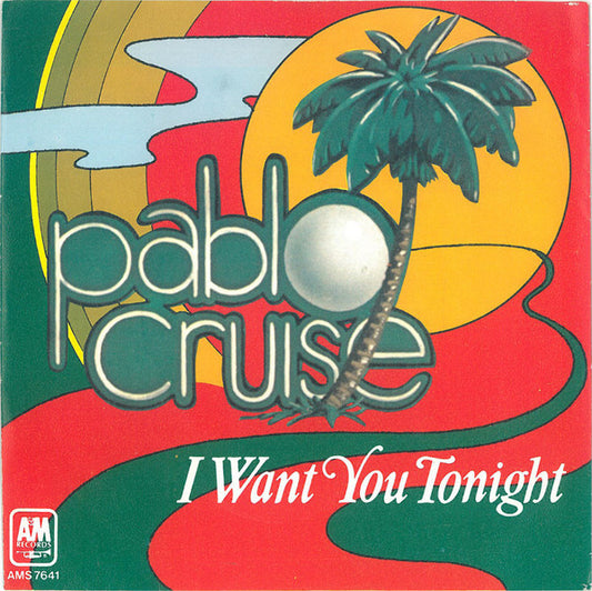 Pablo Cruise : I Want You Tonight (7", Single)